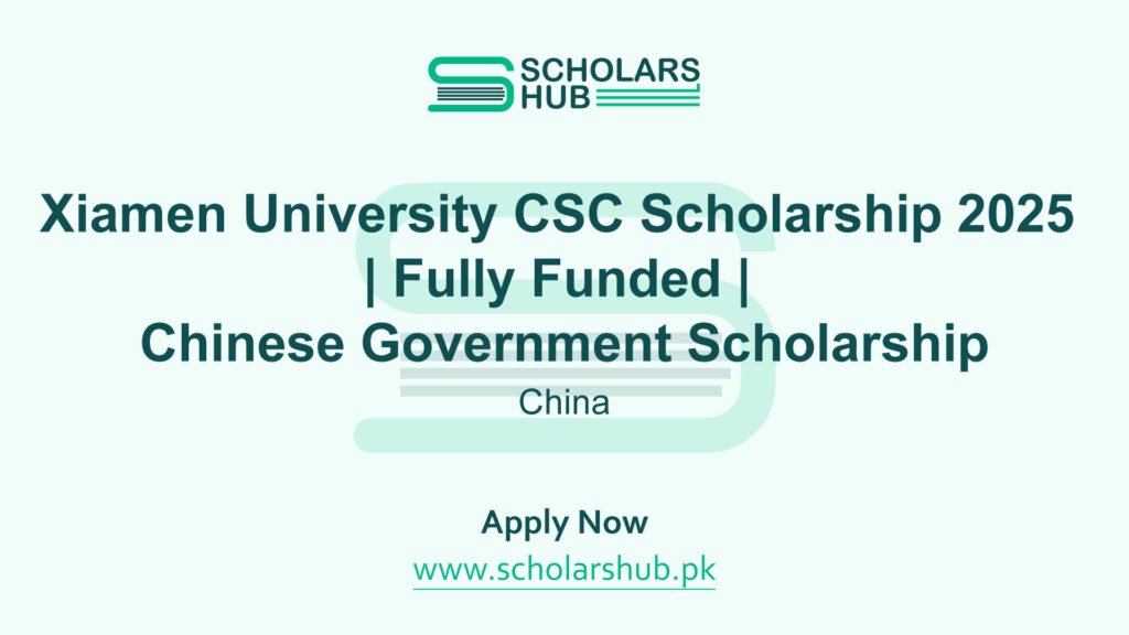 Xiamen University CSC Scholarship 2025 | Fully Funded | Chinese Government Scholarship