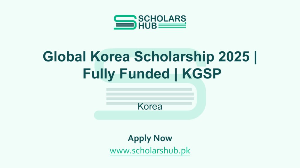 Global Korea Scholarship 2025 | Fully Funded | KGSP